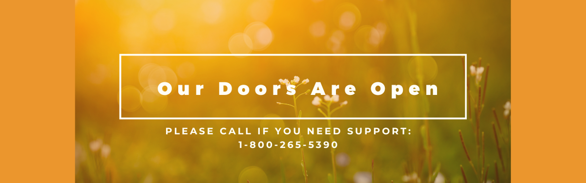 Flower background with text: our doors are open. 1-800-265-5390.